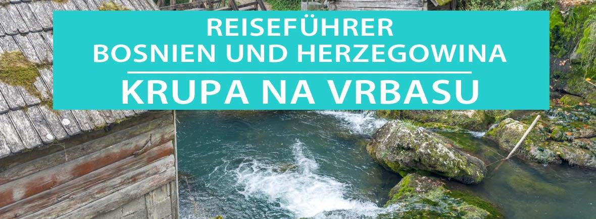 Krupa na Vrbasu: Reisetipps, Sehenswürdigkeiten, Wassermühlen
