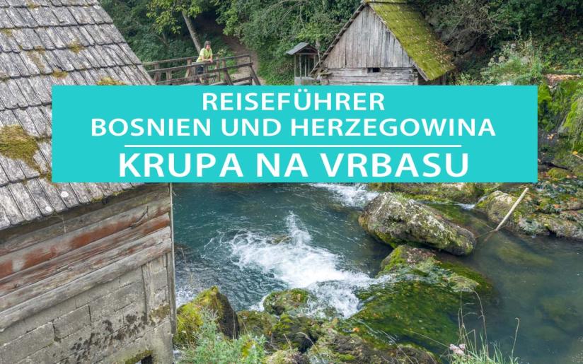 Krupa na Vrbasu: Reisetipps, Sehenswürdigkeiten, Wassermühlen