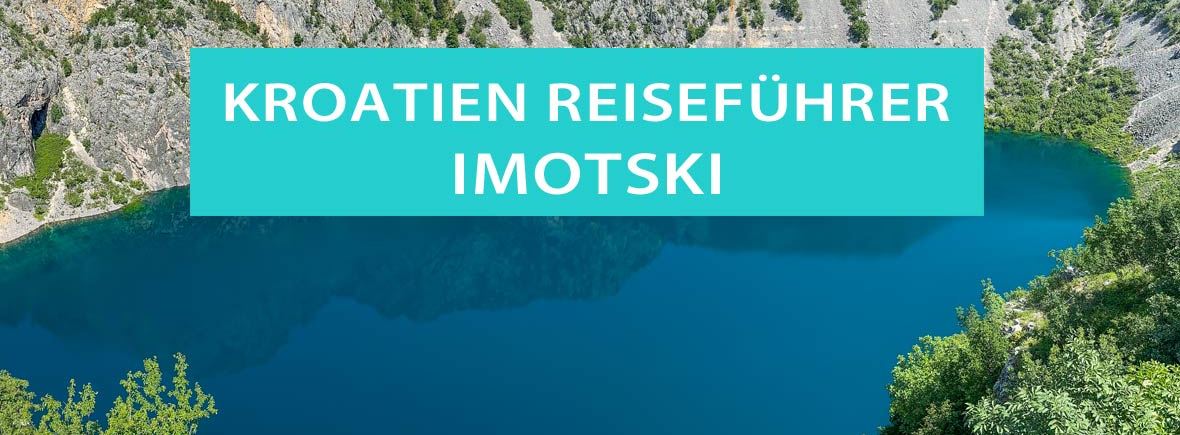 Reisetipps, Sehenswürdigkeiten, Kraterseen, Unterkünfte in Imotski