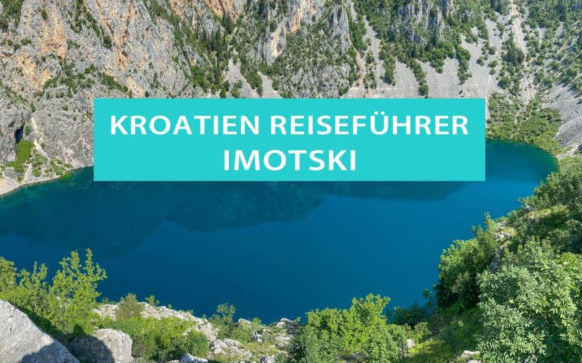 Reisetipps, Sehenswürdigkeiten, Kraterseen, Unterkünfte in Imotski