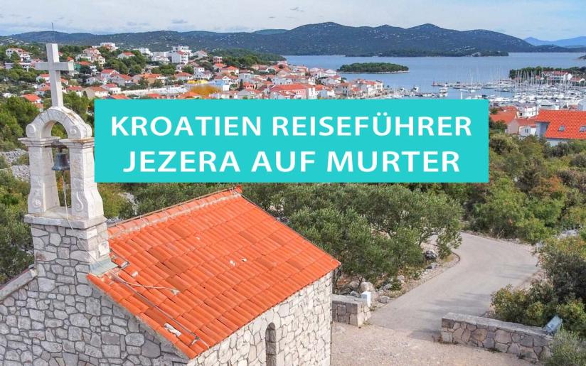 Jezera auf der Insel Murter: Reisetipps, Strände, Aktivitäten