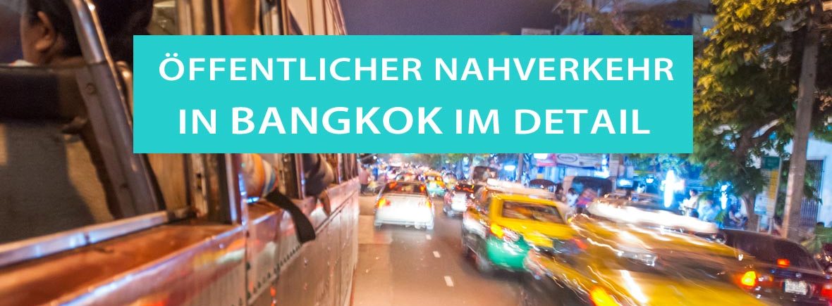 Bangkok: Alle Öffentlichen Verkehrsmittel und Nahverkehr im Detail