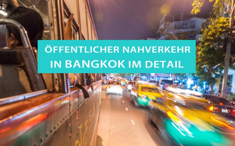 Bangkok: Alle Öffentlichen Verkehrsmittel und Nahverkehr im Detail