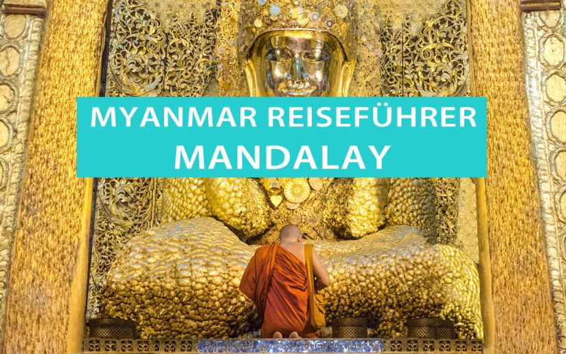 Mandalay, Myanmar: Reisetipps, Pagoden, Klöster und die U-bein-Brücke