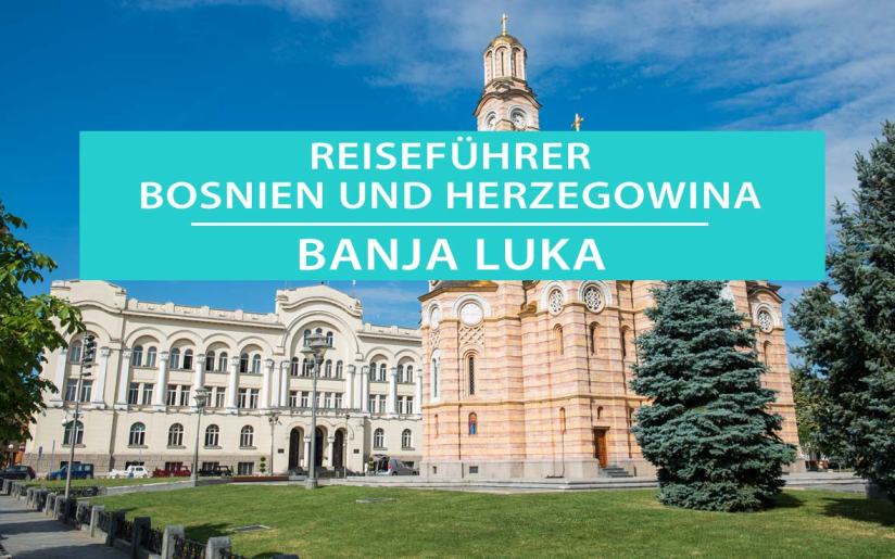 Banja Luka: Sehenswürdigkeiten, Hotels, Aktivitäten
