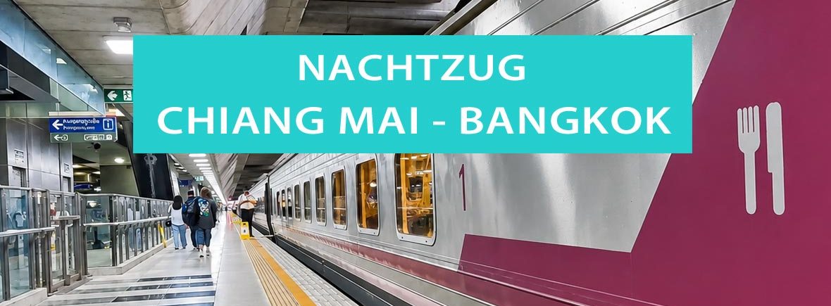 Nachtzug Chiang Mai nach Bangkok: Tickets buchen, Fahrplan und Tipps