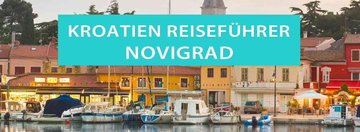 Novigrad in Istrien: Tipps, Sehenswürdigkeitenund Aktivitäten