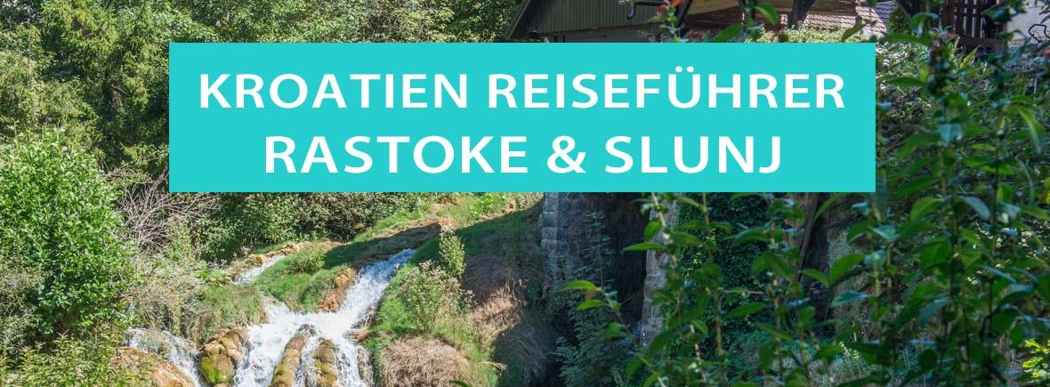 Rastoke und Slunj: Tipps, Sehenswürdigkeiten, Wasserfälle, Mühlen und Unterkünfte